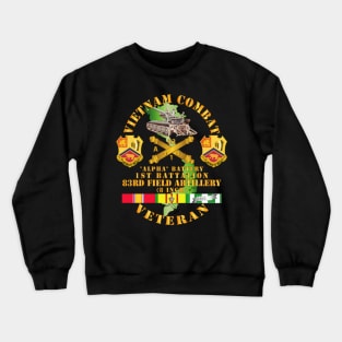 Vietnam Combat Veteran w  Alpha Btry 1st Bn 83rd FA - 8 Inch SP Crewneck Sweatshirt